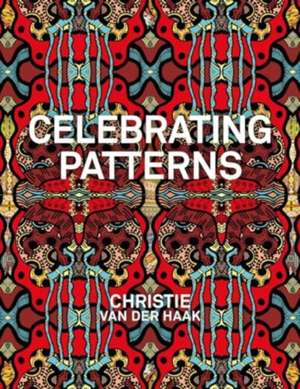 Christie van der Haak - Celebrating Patterns