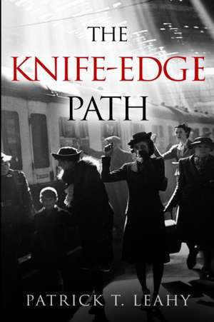 The Knife-Edge Path de Patrick T. Leahy