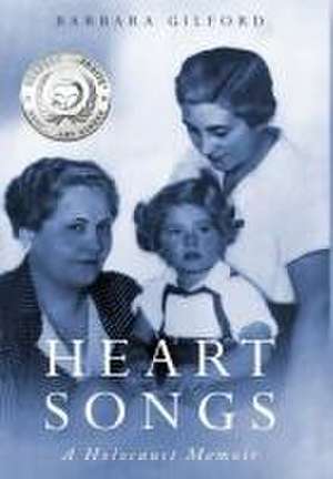 Heart Songs: A Holocaust Memoir de Barbara Gilford