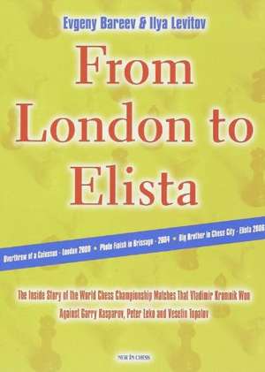 From London to Elista: Behind the Scenes of Kramnik's Title Matches de Evgeny Bareev