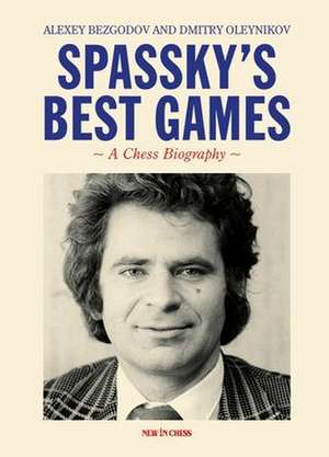 Spassky's Best Games de Alexey Bezgodov