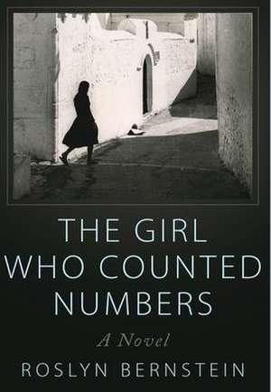 The Girl Who Counted Numbers de Roslyn Bernstein