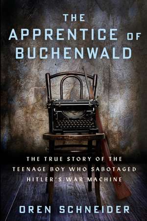 The Apprentice of Buchenwald de Oren Schneider