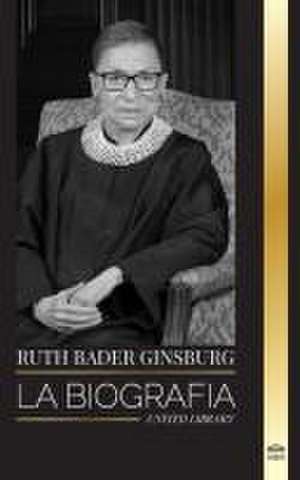 Ruth Bader Ginsburg de United Library