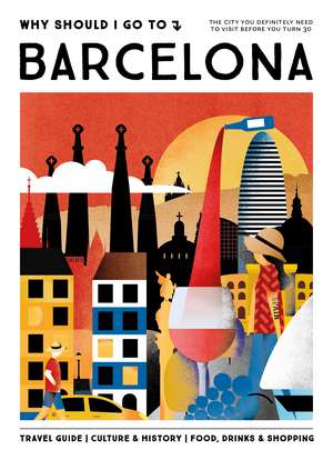 Why Should I Go To Barcelona: The city you definitely need to visit before you turn 30 de Team WSIGT