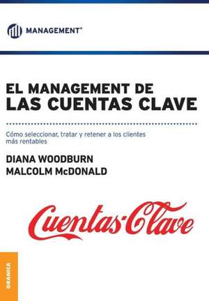 El Management de Las Cuentas Clave: 39 Tips Para Hacer Mas Con Menos de Malcom MacDonald