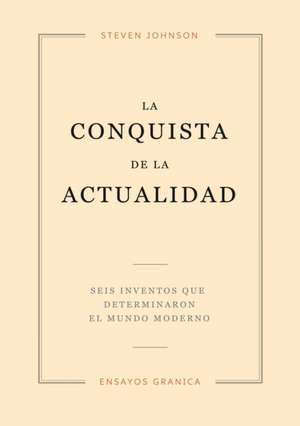 Conquista De La Actualidad, La de Steven Johnson