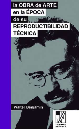 La Obra de Arte En La Epoca de Su Reproductibilidad Tecnica de Walter Benjamin