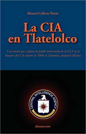 La CIA En Tlatelolco de Manuel Calleros Pavn