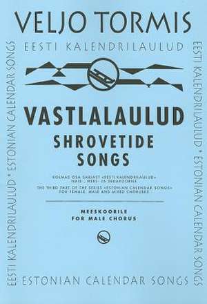 Shrovetide Songs: From Estonian Calendar Songs de Veljo Tormis