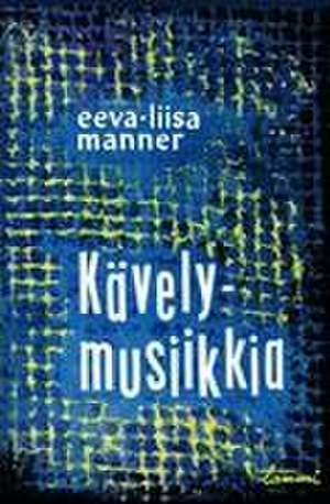 Kävelymusiikkia de Eeva-Liisa Manner