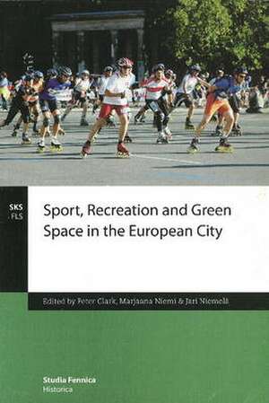 Sport, Recreation & Green Space in the European City de Peter Clark