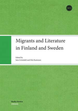 Migrants and Literature in Finland and Sweden de Satu Gröndahl