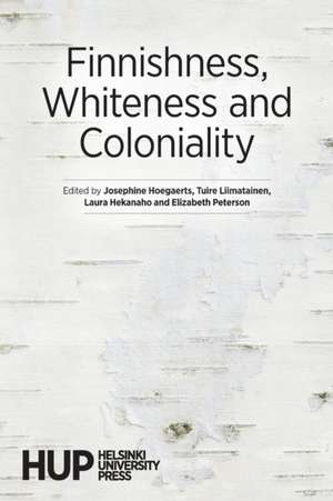 Finnishness, Whiteness and Coloniality de Laura Hekanaho