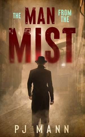 The Man From The Mist de P. J. Mann