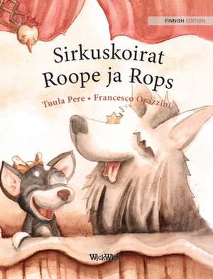 Sirkuskoirat Roope ja Rops de Tuula Pere