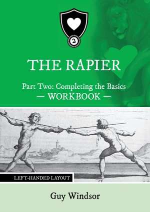 The Rapier Part Two Completing The Basics Workbook de Guy Windsor