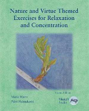 Nature and Virtue Themed Exercises for Relaxation and Concentration de Maria Murto