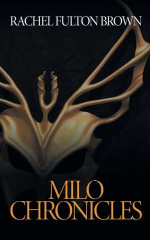 Milo Chronicles de Rachel Fulton Brown