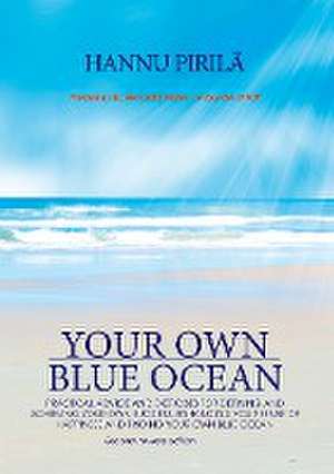 Your Own Blue Ocean de Hannu Pirilä