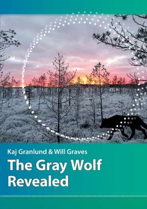 The Gray Wolf Revealed de Kaj I Granlund