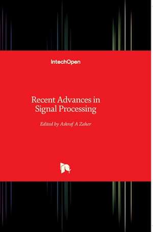 Recent Advances in Signal Processing de Ashraf Zaher