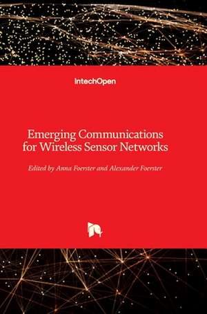 Emerging Communications for Wireless Sensor Networks de Anna Foerster