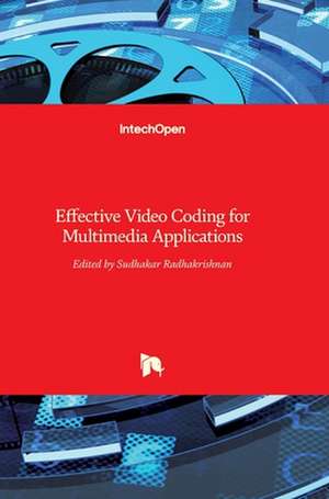 Effective Video Coding for Multimedia Applications de Sudhakar Radhakrishnan