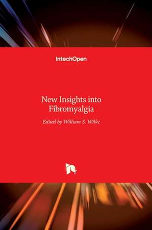 New Insights into Fibromyalgia de William S. Wilke