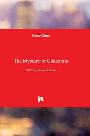 The Mystery of Glaucoma de Tomas Kubena