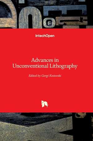 Advances in Unconventional Lithography de Gorgi Kostovski