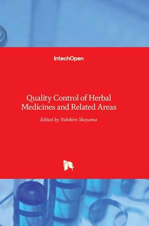 Quality Control of Herbal Medicines and Related Areas de Yukihiro Shoyama