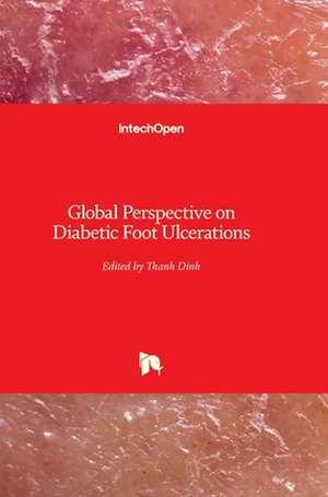 Global Perspective on Diabetic Foot Ulcerations de Thanh Dinh