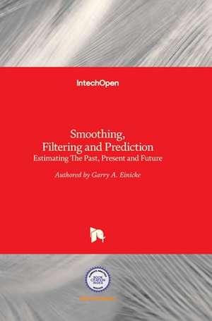 Smoothing, Filtering and Prediction de Garry Einicke