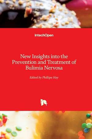 New Insights into the Prevention and Treatment of Bulimia Nervosa de Phillipa Hay