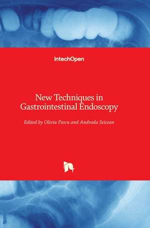 New Techniques in Gastrointestinal Endoscopy de Oliviu Pascu