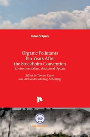 Organic Pollutants Ten Years After the Stockholm Convention de Tomasz Puzyn