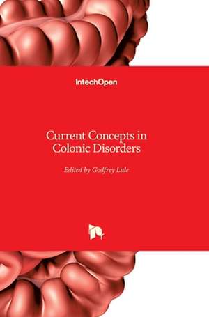 Current Concepts in Colonic Disorders de Godfrey Lule