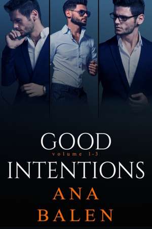 Good Intentions Volume 1-3 de Ana Balen