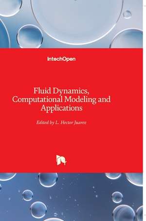 Fluid Dynamics, Computational Modeling and Applications de L. Hector Juarez