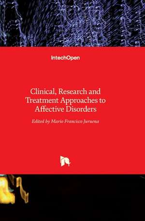 Clinical, Research and Treatment Approaches to Affective Disorders de Mario Juruena