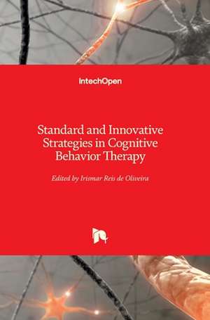 Standard and Innovative Strategies in Cognitive Behavior Therapy de Irismar Reis De Oliveira