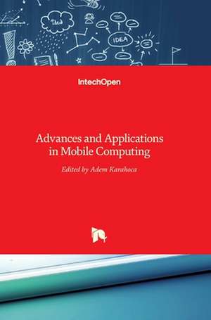 Advances and Applications in Mobile Computing de Adem Karahoca