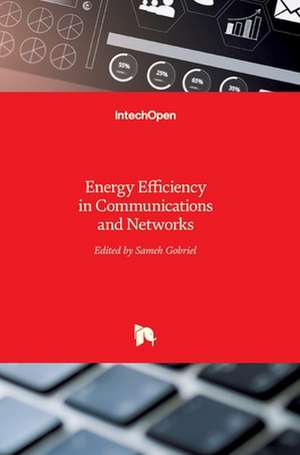 Energy Efficiency in Communications and Networks de Sameh Gobriel