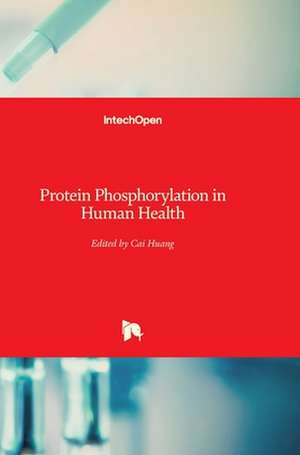 Protein Phosphorylation in Human Health de Cai Huang