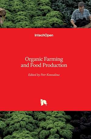 Organic Farming and Food Production de Petr Konvalina