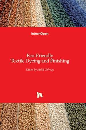 Eco-Friendly Textile Dyeing and Finishing de Melih Gunay