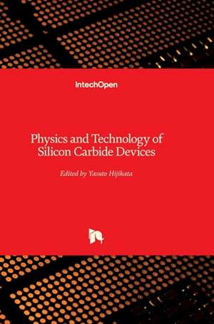 Physics and Technology of Silicon Carbide Devices de Yasuto Hijikata