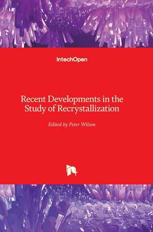 Recent Developments in the Study of Recrystallization de Peter Wilson