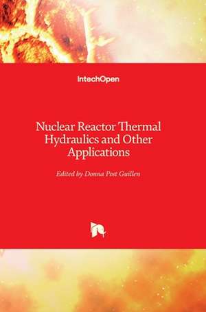 Nuclear Reactor Thermal Hydraulics and Other Applications de Donna Guillen